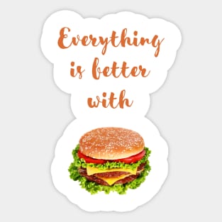 Everything is better with burger Sticker